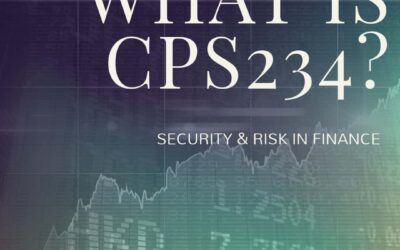 WHAT IS CPS234 AND WHAT DOES IT MEAN FOR ME?