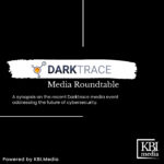 Darktrace – Media Roundtable | Event Report