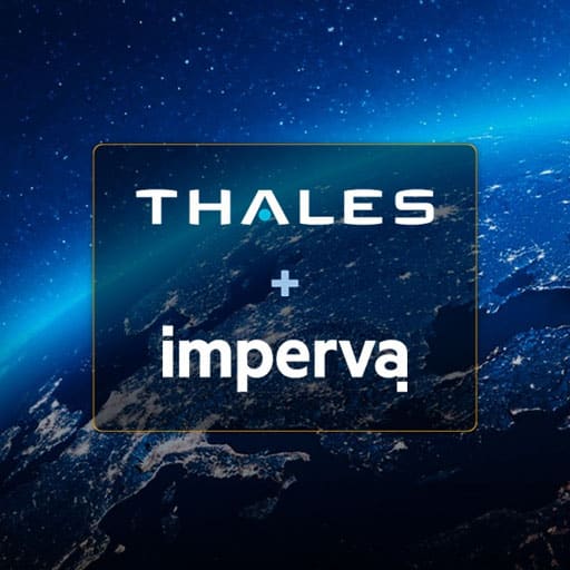 Thales Completes The Acquisition Of Imperva,  Creating A Global Leader In Cybersecurity