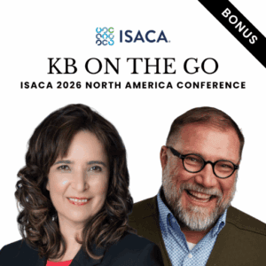 From ISACA 2026 North America Conference – KB On The Go | AI Puts Its Hard Hat On: Agents, ROI, and the Governance Reset